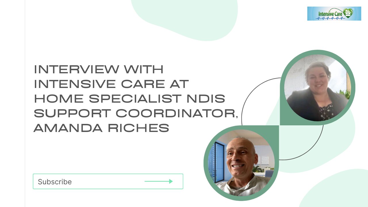 INTERVIEW WITH INTENSIVE CARE AT HOME SPECIALIST NDIS SUPPORT COORDINATOR, AMANDA RICHES