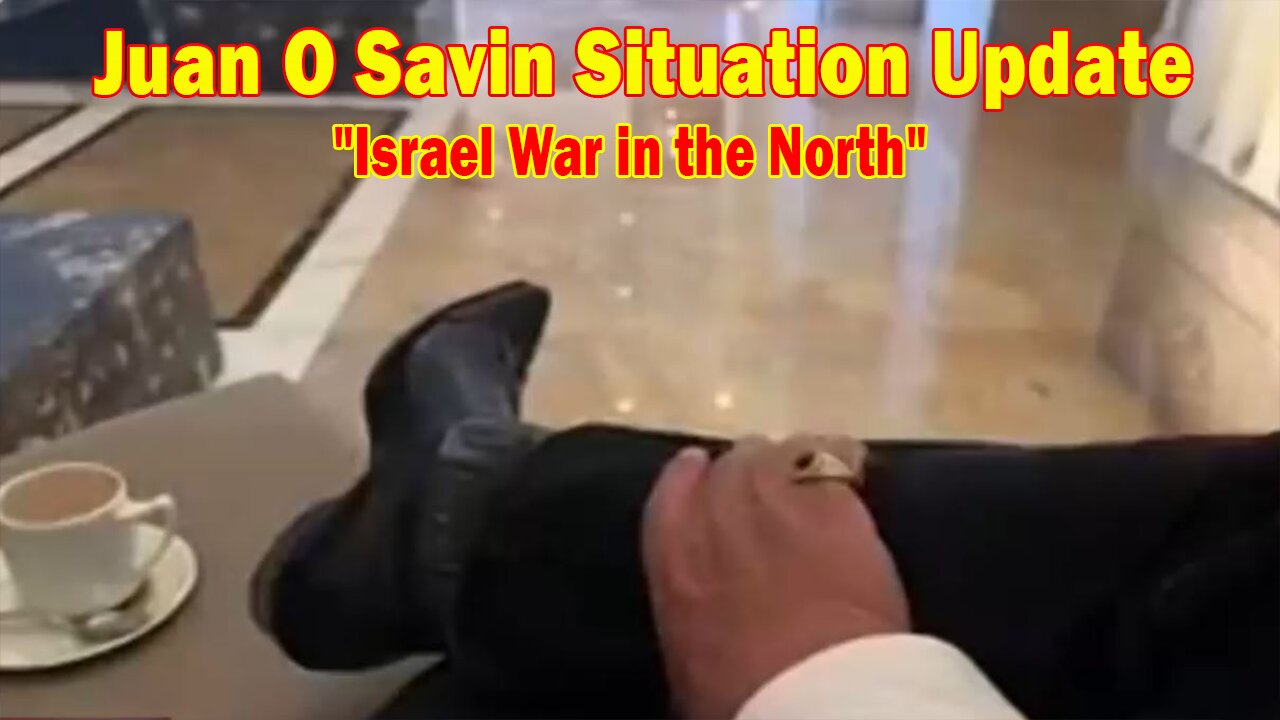 Juan O Savin & Blessed2Teach Situation Update Sep 20: "Israel War in the North!"