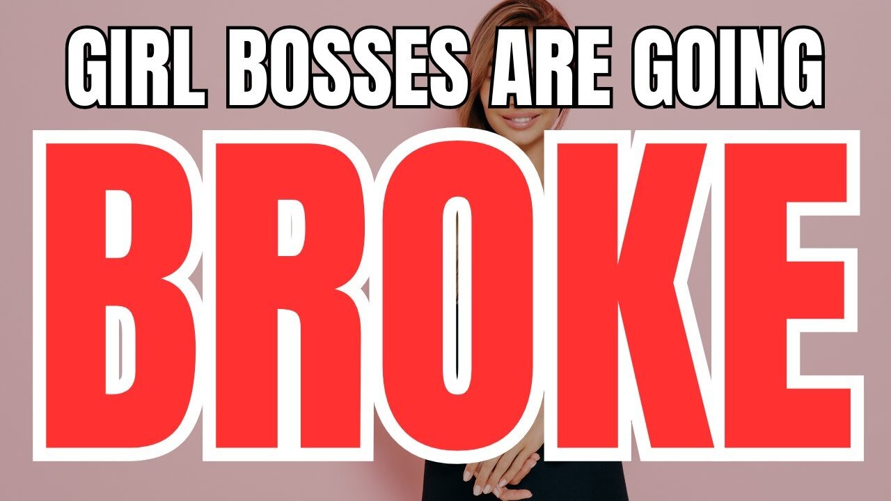 Girl Bosses are Going Broke and Begging Men to Save Them from Poverty