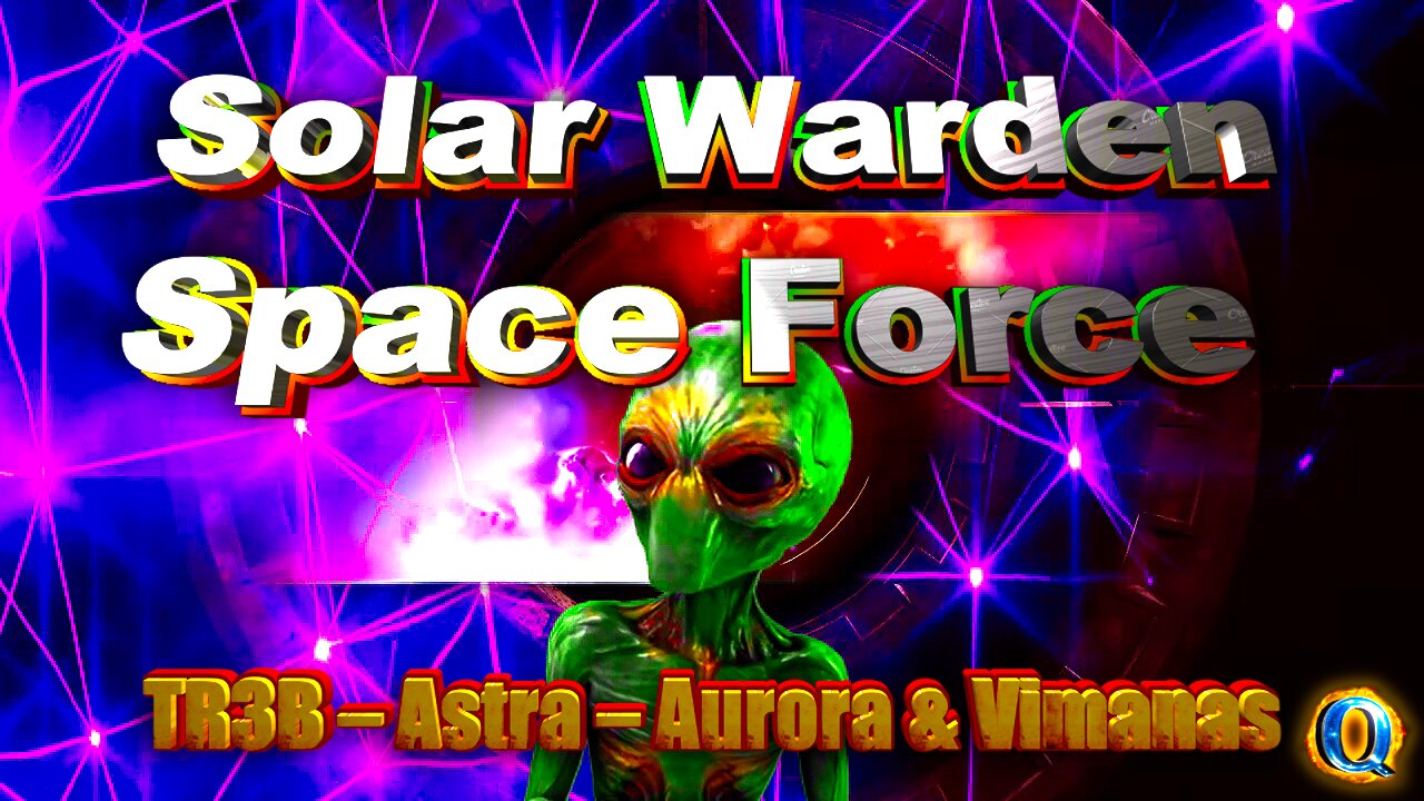 Solar Warden / Space Force TR3B – Astra – Aurora & Vimanas