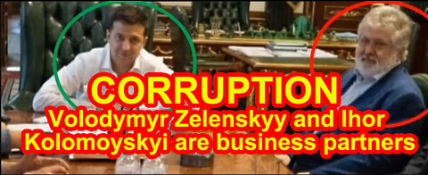 CORRUPTION Volodymyr Zelenskyy and Ihor Kolomoyskyi are business partners