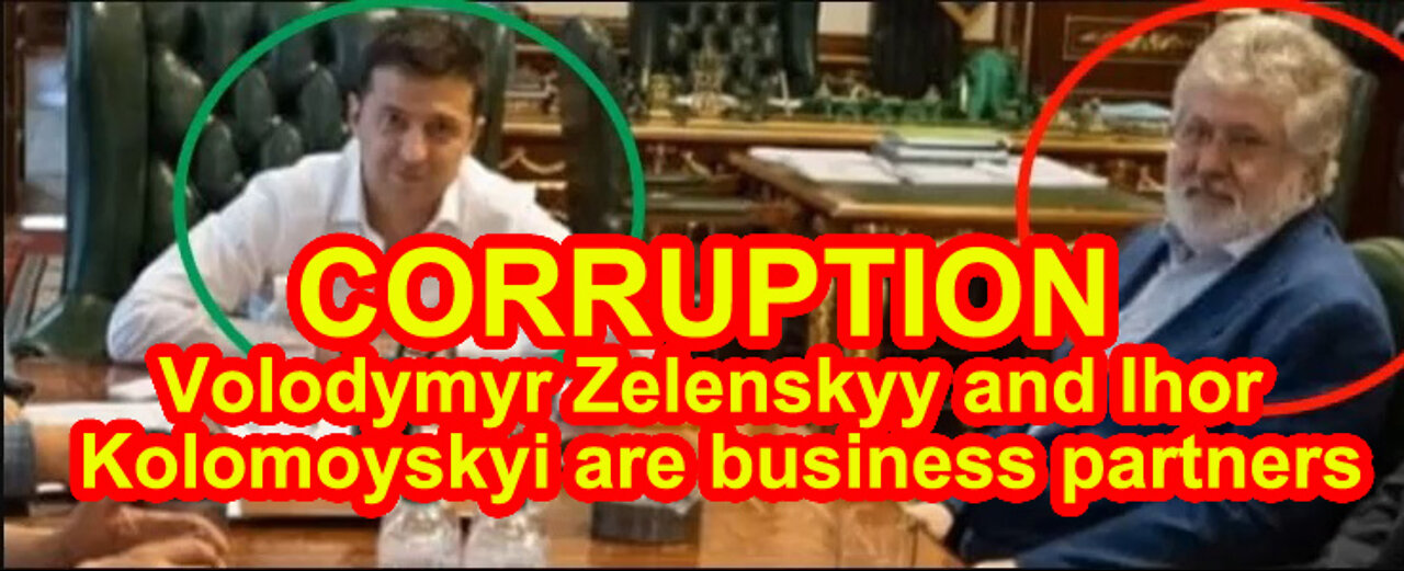 CORRUPTION Volodymyr Zelenskyy and Ihor Kolomoyskyi are business partners