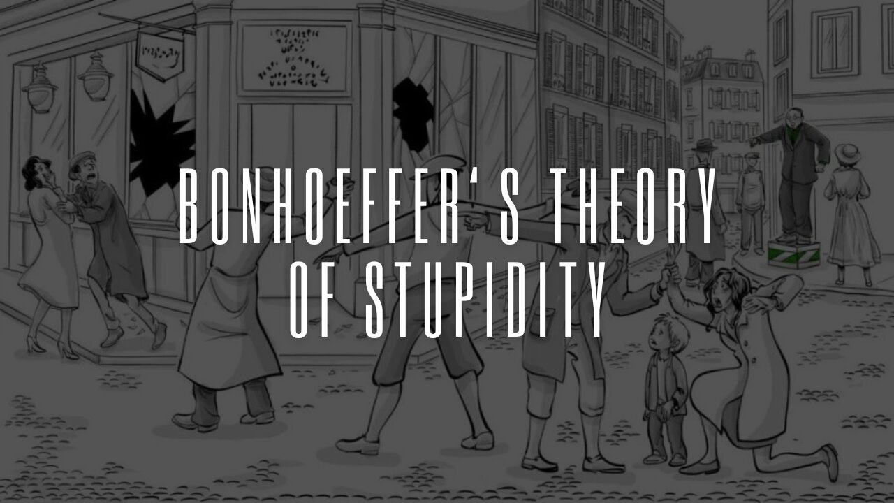 Bonhoeffer‘s Theory of Stupidity