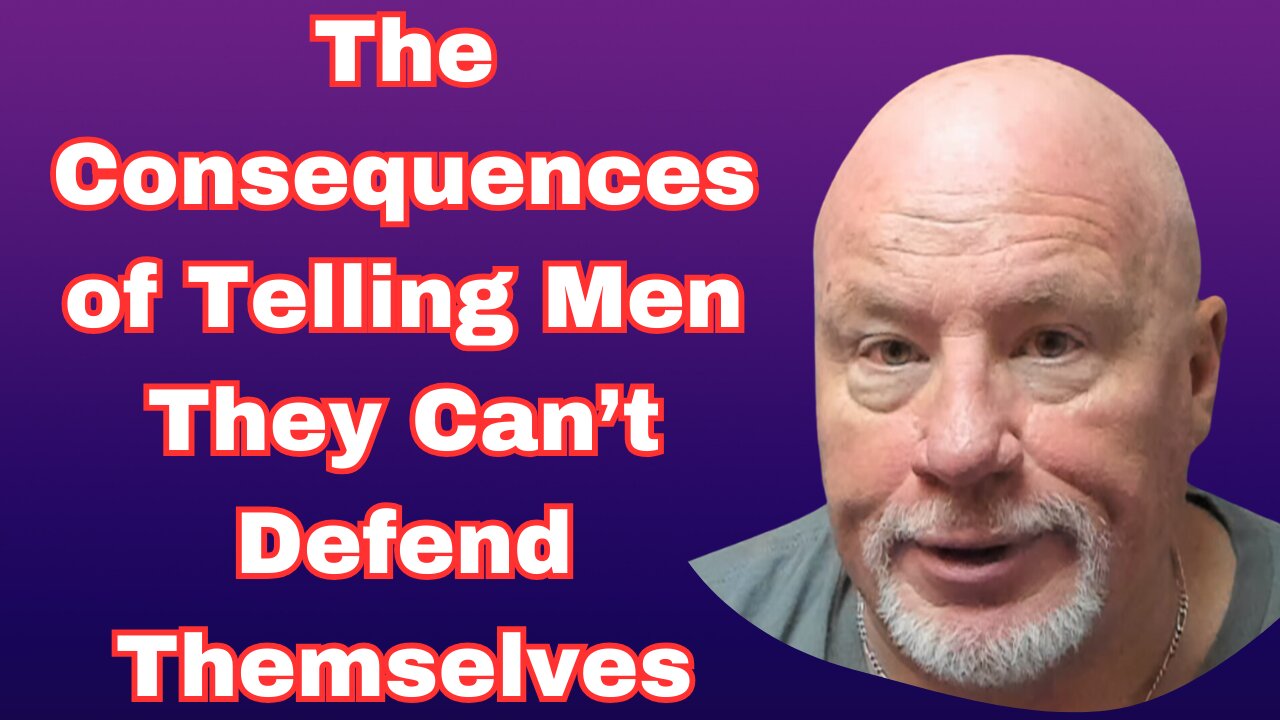 The Consequences of Telling Men They Can't Defend Themselves