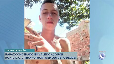 17 Anos de Prisão: Rapaz condenado no Vale Do Aço por Homicídio, Vítima foi morta em Outubro de 2021