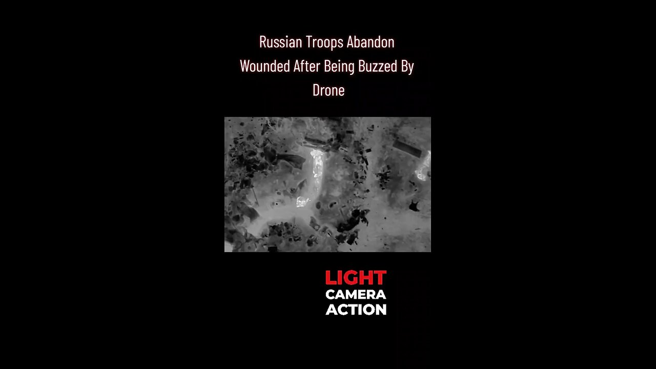 Russian Troops Abandon Wounded After Being Buzzed By Drone