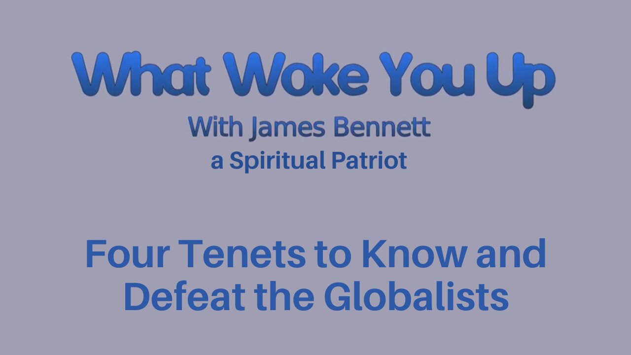 Four Tenets to Know and Defeat the Globalists