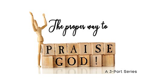 VIDEO - 3 The Proper Way To Praise & Worship God Almighty, EL SHADDAI