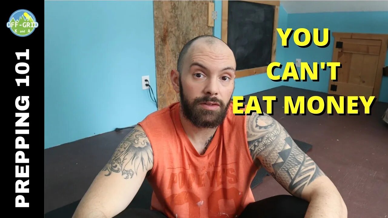 You Can't Eat Money - Self Preparedness - SHTF 2022