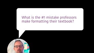 What is the #1 mistake professors make formatting their textbook?