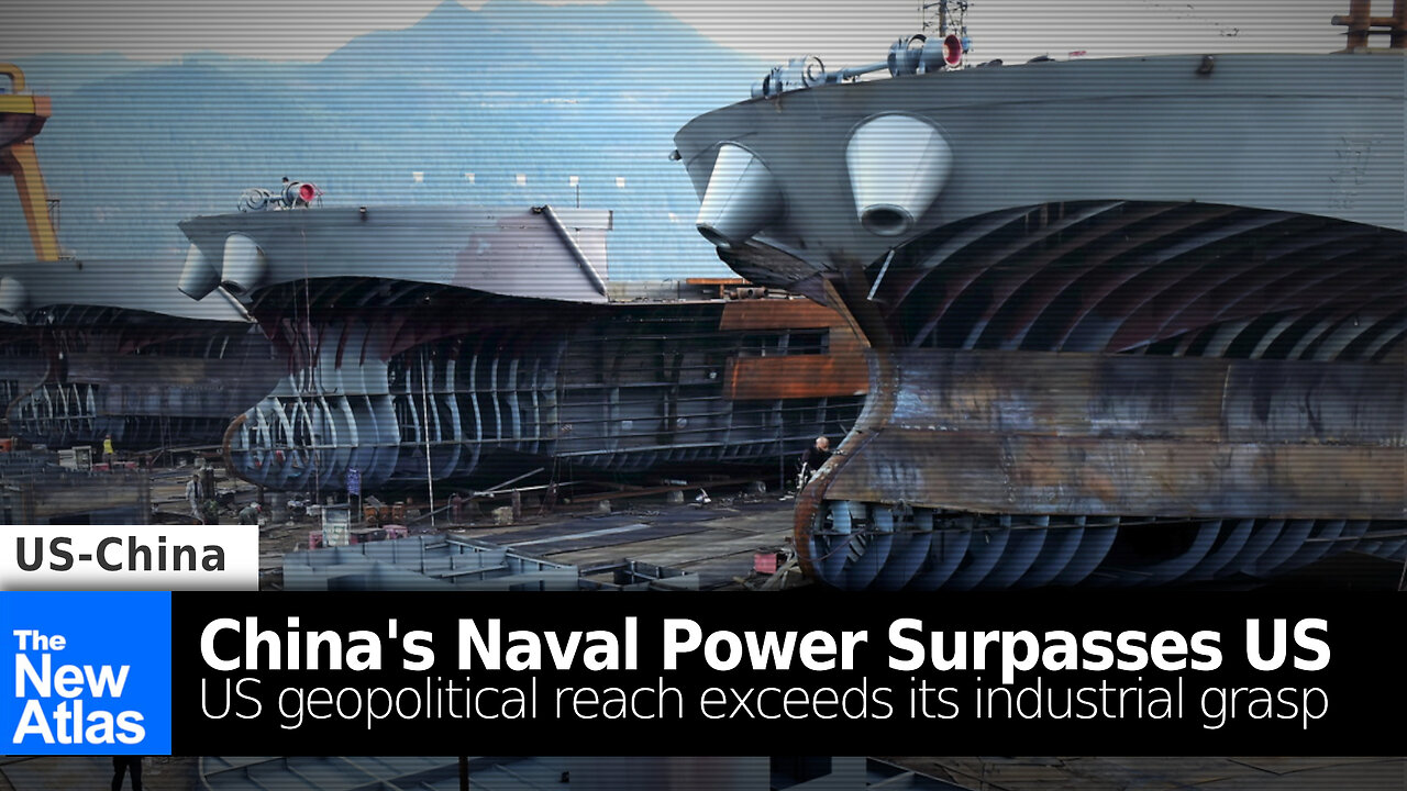 China's Naval Power Surpasses US - US Geopolitical Reach Exceeds its Industrial Grasp