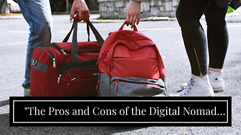 "The Pros and Cons of the Digital Nomad Lifestyle" for Beginners