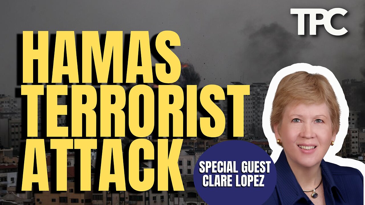 Hamas Terrorist Attacks | Clare Lopez (TPC #1,357)