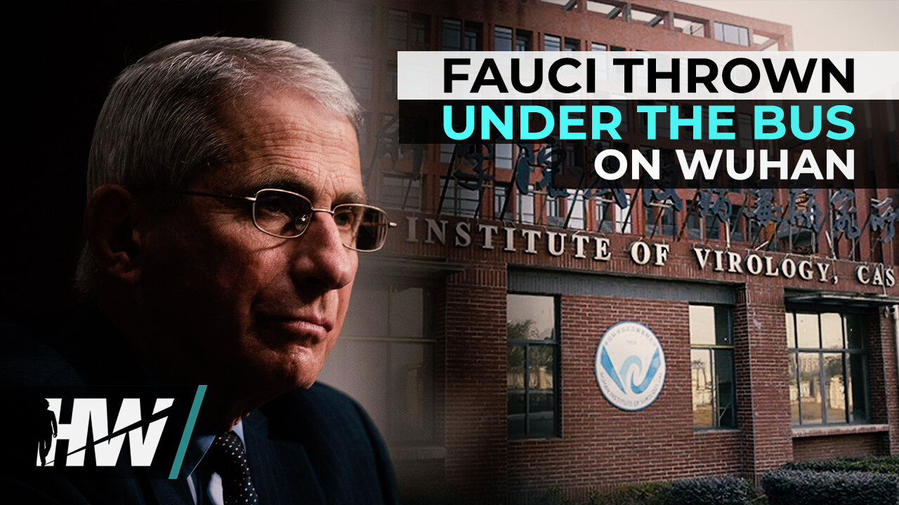 FAUCI THROWN UNDER THE BUS ON WUHAN