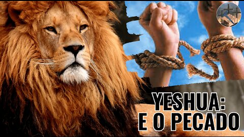 PECADO | Conselhos de YESHUA EP. 05