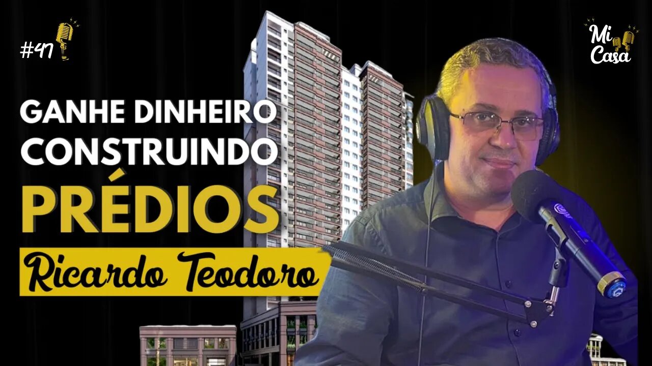 Invista em incorporações de prédios e construções multifamiliares com Ricardo Teodoro | Mi Casa 47