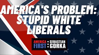 America's problem: Stupid White liberals. Sebastian Gorka on AMERICA First