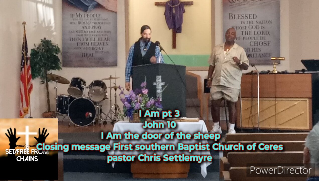 I Am pt 3 John 10 I Am the door of the sheep Closing message First southern Baptist Church of Ceres