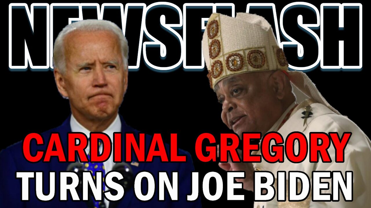 NEWSFLASH: Cardinal Gregory Turns and REBUKES President Joe Biden!