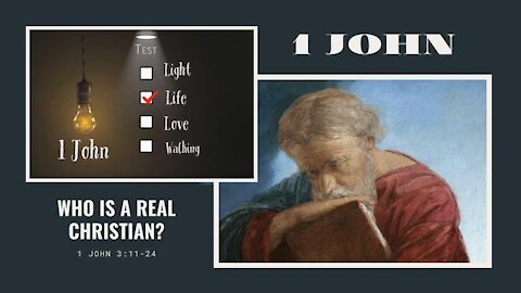 1 John 3:11-24 Who Is A Real Christian? Pt. 1