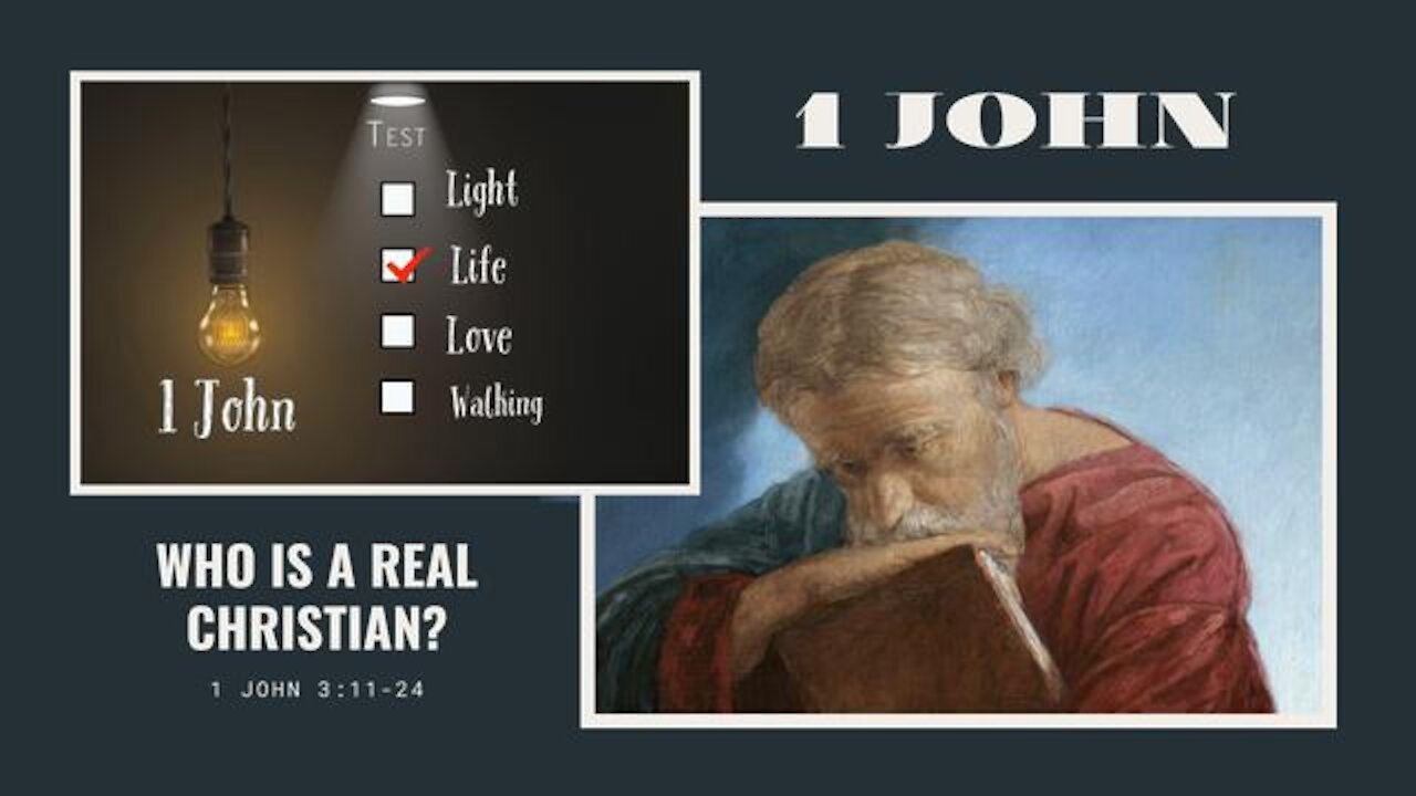 1 John 3:11-24 Who Is A Real Christian? Pt. 1