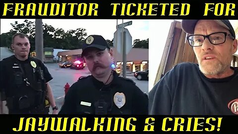 Frauditor Runs His Mouth to the Wrong Cop & Ticketed for Jaywalking!