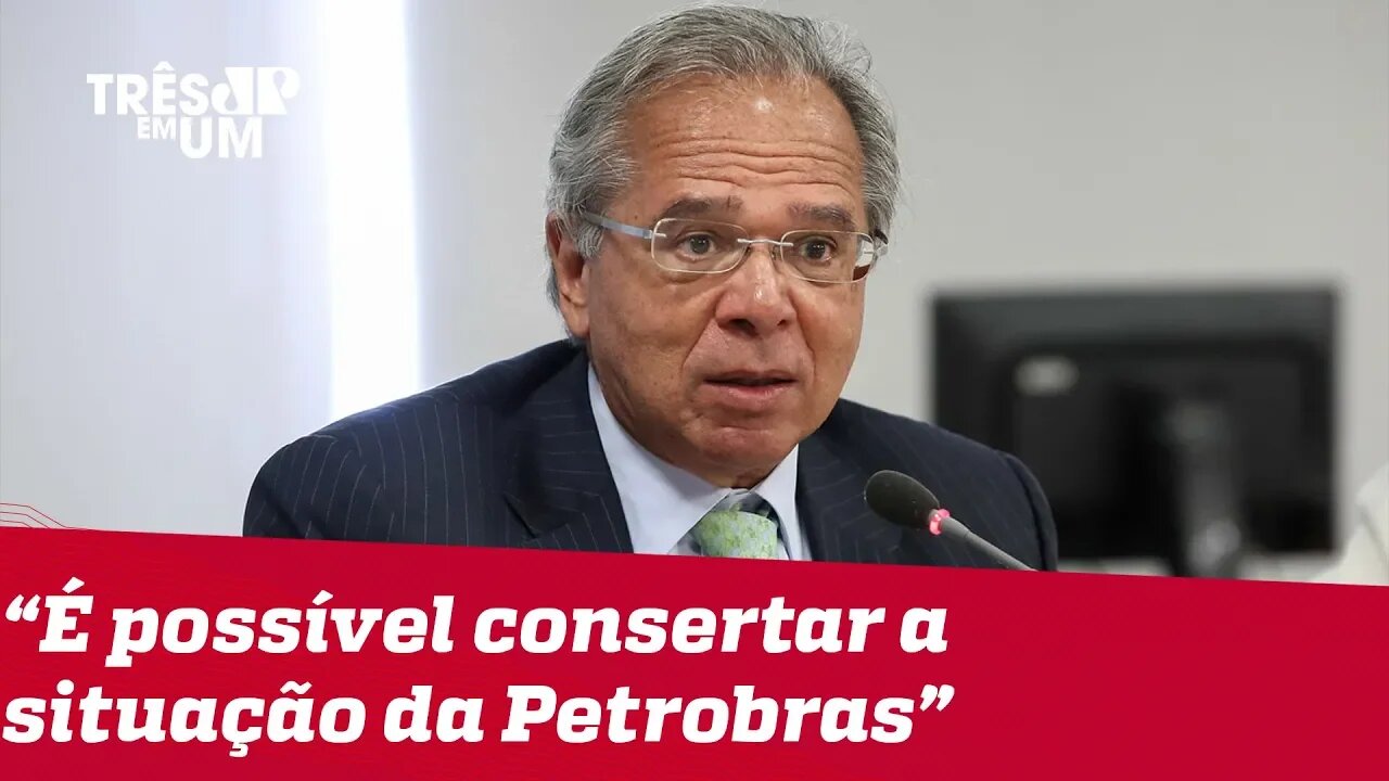 Ministro Paulo Guedes diz que é possível consertar a situação da Petrobras com uma conversa