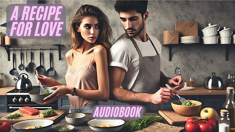 "A Recipe for Love" - Full Audiobook | A Sweet and Sizzling Romance for Food Lovers!