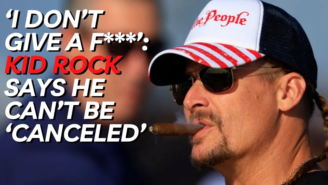 Kid Rock: I Don't Give a F***'. Says he can't be cancelled — And He Loves It When People Try.