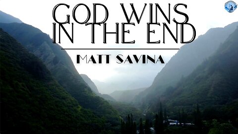 God Wins In The End - Matt Savina (Official Lyric Video) Revelation 11:15-19 [432hz]