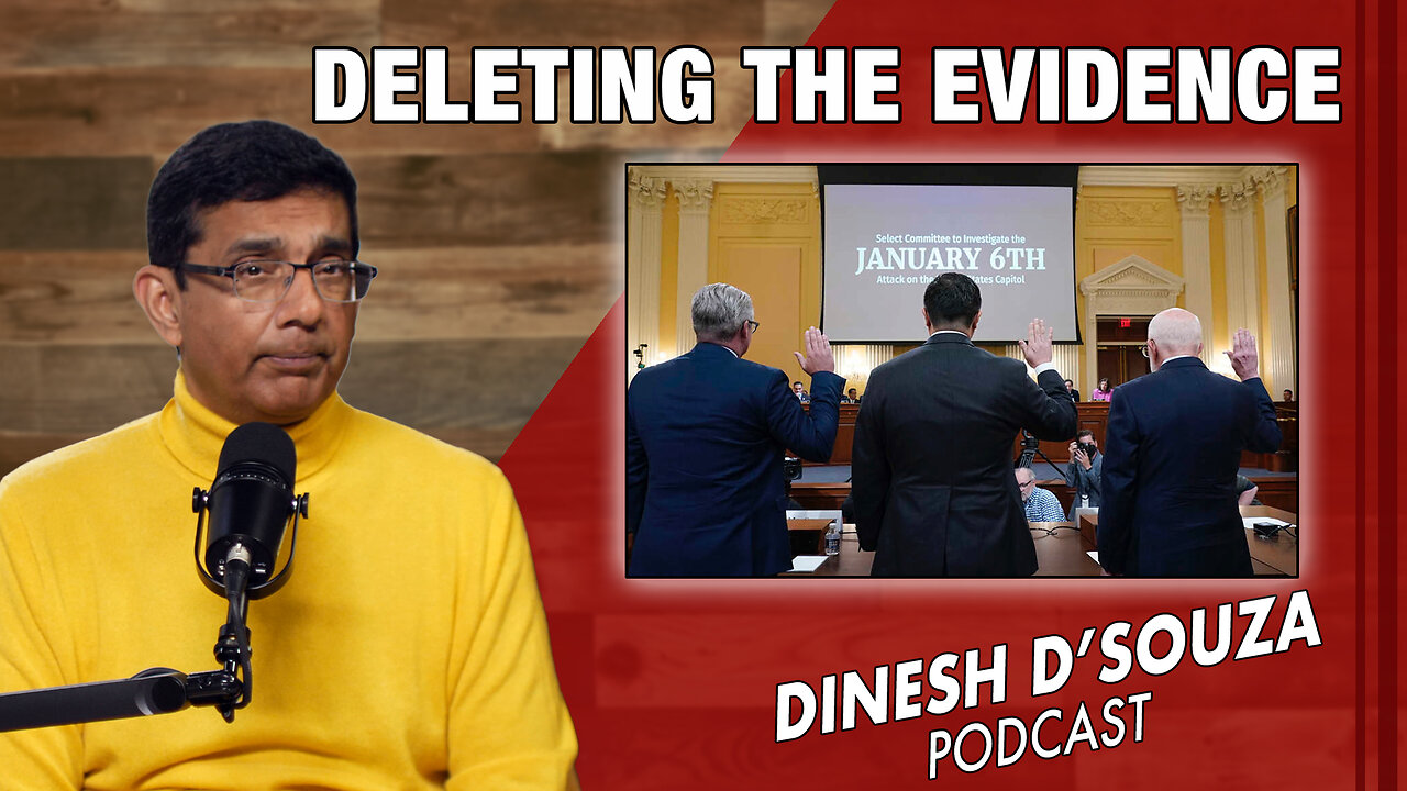 DELETING THE EVIDENCE Dinesh D’Souza Podcast Ep753