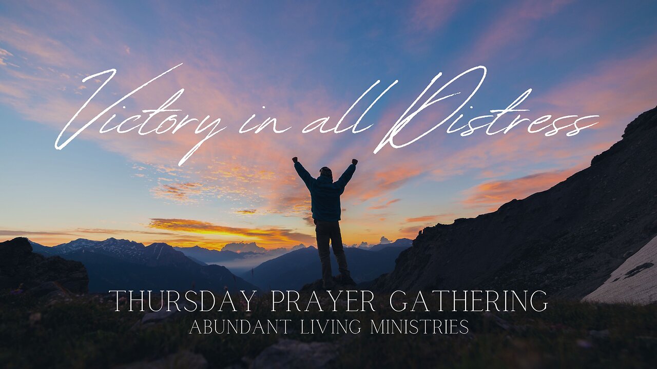 Victory in all distress | 10-17-24 | Thursday Prayer Gathering