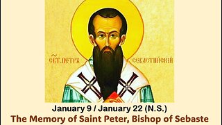 The Lives of Saints: Jan. 9/Jan. 22 (N.S.) The Memory of Saint Peter, Bishop of Sebaste