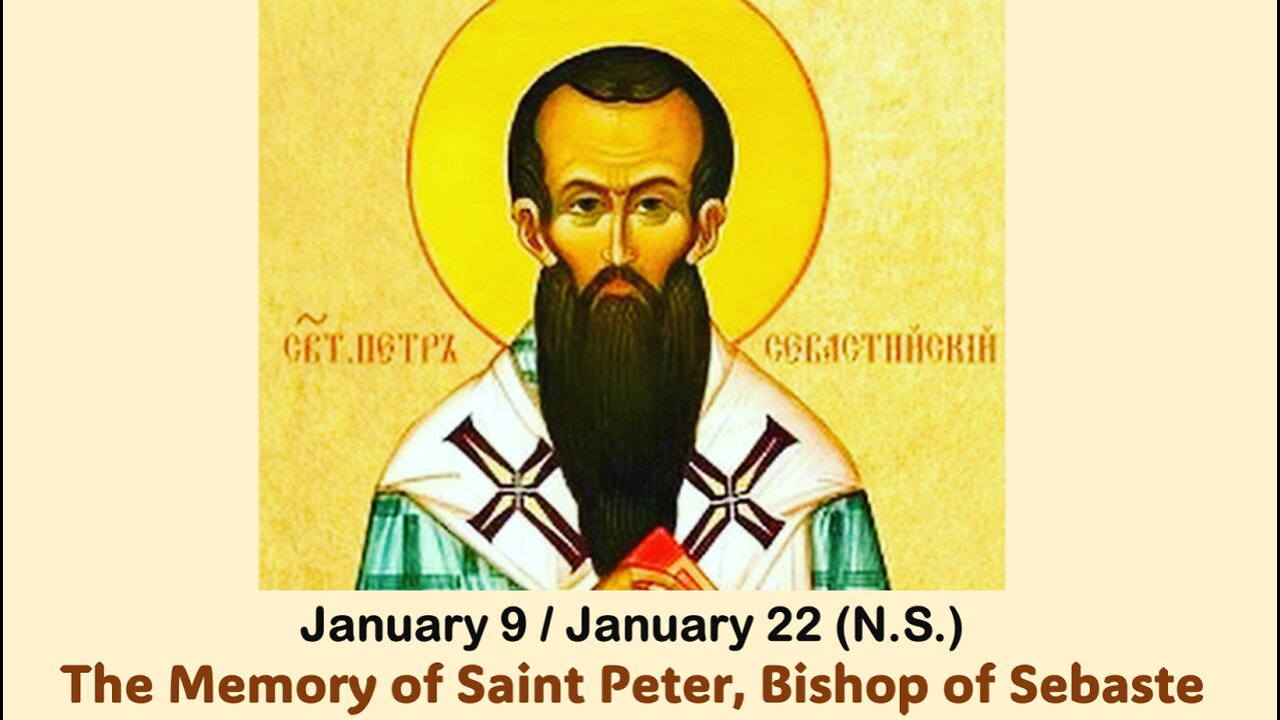 The Lives of Saints: Jan. 9/Jan. 22 (N.S.) The Memory of Saint Peter, Bishop of Sebaste