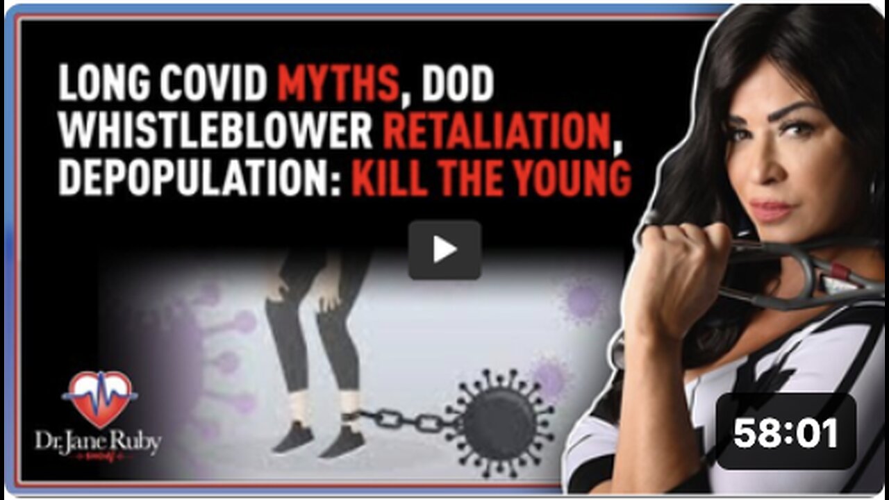 Long Covid Myths, DOD Whistleblower Retaliation, Depopulation Kill The Young