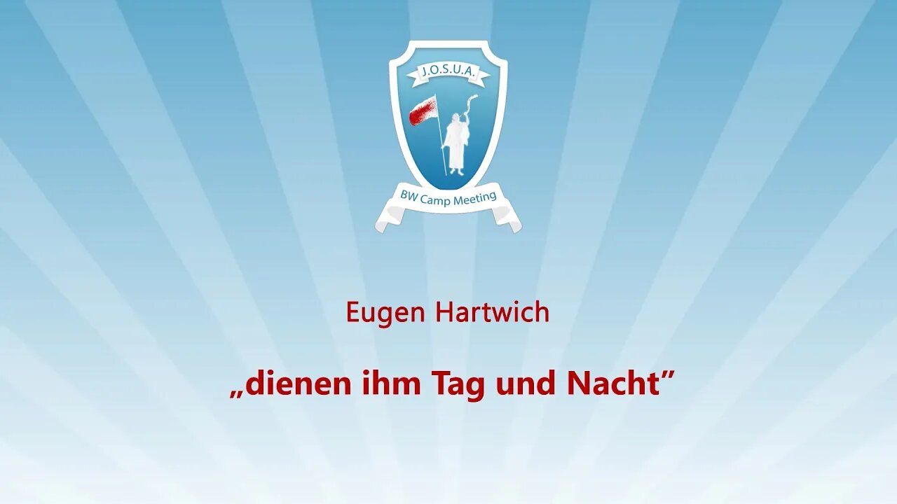 11. Dienen im Tag und Nacht # Eugen Hartwich # JOSUA Camp 2023