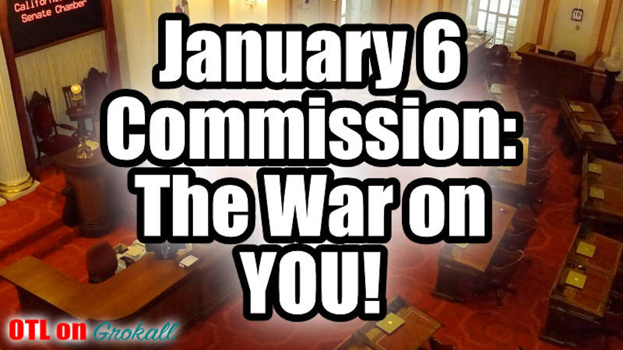 January 6 Commission: The War On You