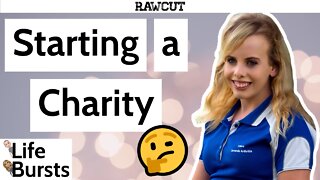 How do you start a charity? - Life Bursts Clips