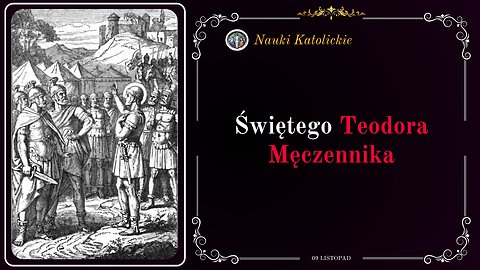 Świętego Teodora Męczennika | 09 Listopad