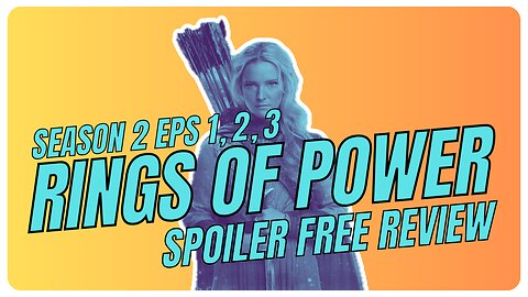 RINGS OF POWER SPOILER FREE REVIEW - SEASON 2 EPS 1, 2,3