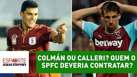 Colmán ou Calleri? Quem o São Paulo deveria contratar?