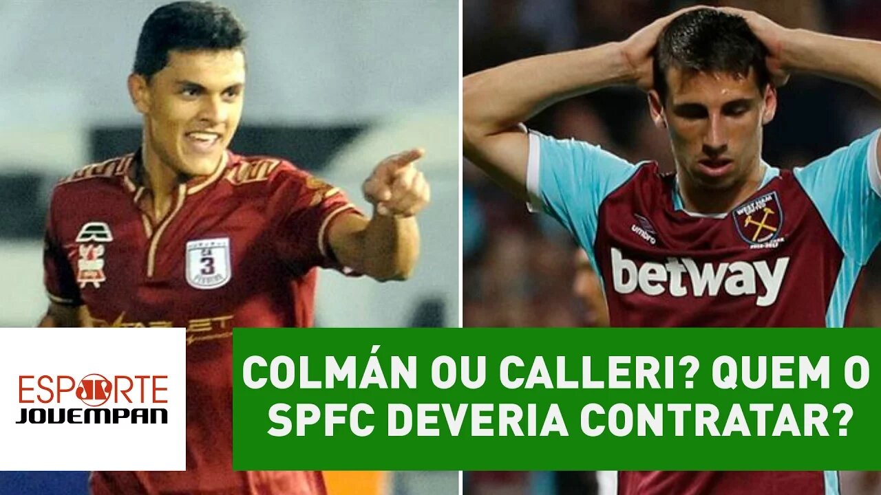 Colmán ou Calleri? Quem o São Paulo deveria contratar?