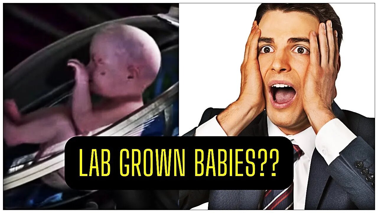 LAB GROWN BABIES?? THIS IS A NIGHTMARE!!