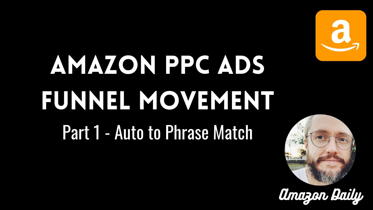 Amazon PPC Ads Funnel Movement - Part 1 - Auto to Phrase Match