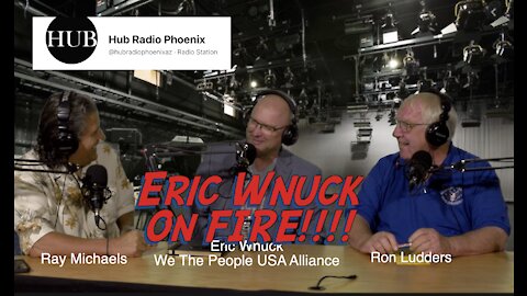 Eric Wnuck - On FIRE! Tells the Real Story of Our Election