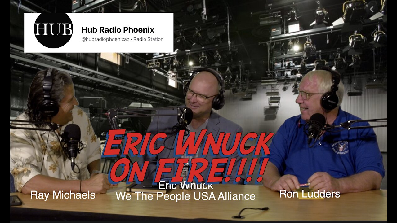 Eric Wnuck - On FIRE! Tells the Real Story of Our Election