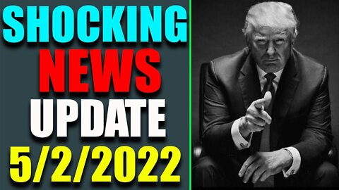 SHOCKING NEWS HAS BEEN REVEALED UPDATE AS OF MAY 2, 2022 - TRUMP NEWS