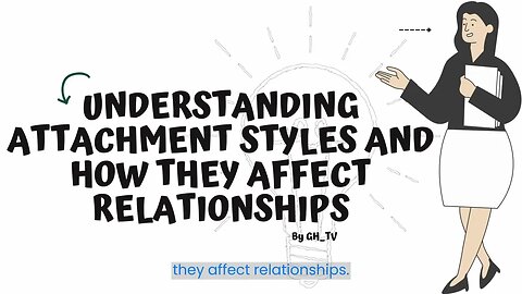 Understanding Attachment Styles and How They Affect Relationships