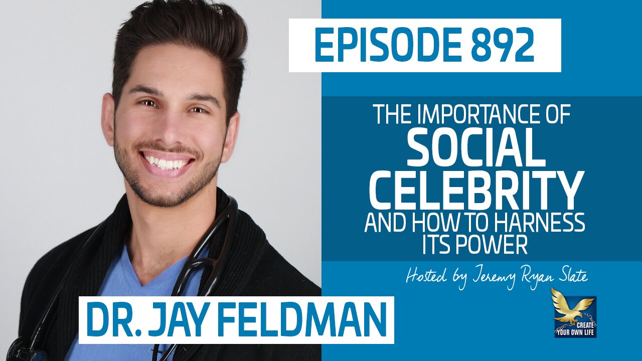 The Importance of Social Celebrity and How to Harness its Power | Dr. Jay Feldman