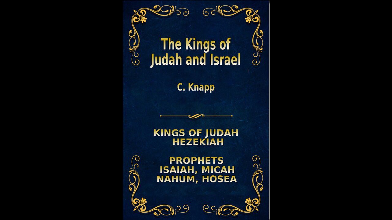 The Kings of Judah and Israel, by C. Knapp. Hezekiah, Isaiah, Michah, Nahum, Hosea